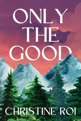 Coperta cărții 'Only the Good - Christine Roi'