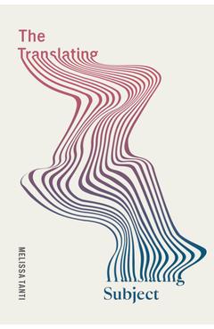 Coperta cărții 'The Translating Subject - Melissa Tanti'