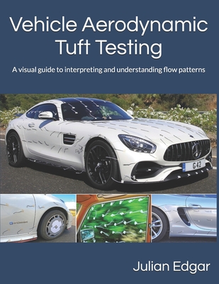 Vehicle Aerodynamic Tuft Testing: A visual guide to interpreting and understanding flow patterns - Julian Edgar