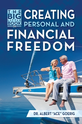 Coperta cărții 'The Big Little Book on Creating Personal and Financial Freedom - Albert Ace Goerig'