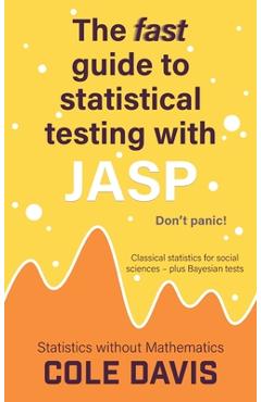Coperta cărții 'The fast guide to statistical testing with JASP: Classical statistics for social sciences - plus Bayesian tests - Cole'