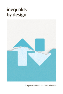 Coperta cărții 'Inequality by Design: How a Rigged Economy Fractures America and What We Can Do about It - Ben Johnson'