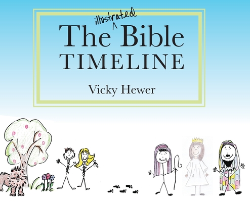 The Illustrated Bible Timeline - Vicky Hewer