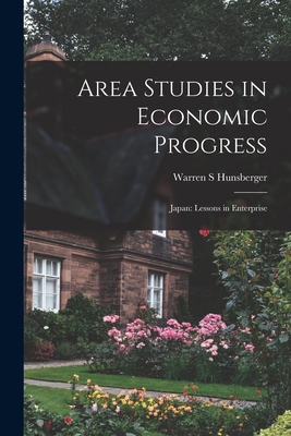 Coperta cărții 'Area Studies in Economic Progress: Japan: Lessons in Enterprise - Warren S. Hunsberger'