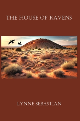 The House of Ravens: An Archaeological Reminiscence - Lynne Sebastian