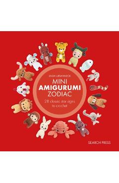Coperta cărții 'Mini Amigurumi Zodiac: 28 Classic and Chinese Star Signs to Crochet - Linda Urbanneck'