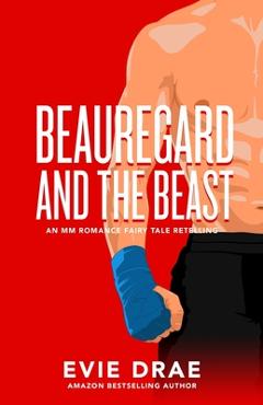 Coperta cărții 'Beauregard and the Beast: An MM Romance Fairy Tale Retelling - Evie Drae'