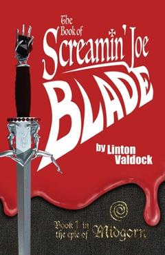 Coperta cărții 'The Book of Screamin' Joe Blade: Book 1 in the epic of Midgorn - Linton Valdock'
