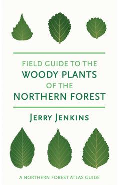 Poza produsului Field Guide to the Woody Plants of the Northern Forest - Jerry Jenkins