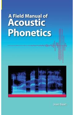 Coperta cărții 'A Field Manual of Acoustic Phonetics - Joan L. G. Baart'