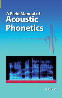 Coperta cărții 'A Field Manual of Acoustic Phonetics - Joan L. G. Baart'