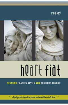 Poza produsului Heart Fiat: Poems - Desmond Francis Xa Kon Zhicheng-mingdé
