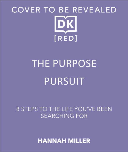 The Purpose Pursuit: 8 Steps to the Life You've Been Searching for - Hannah Miller
