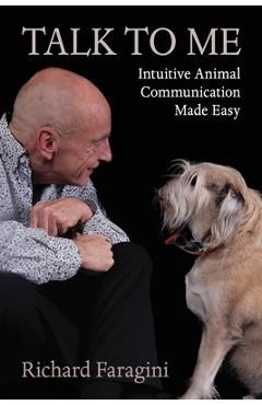 Coperta cărții 'Talk To Me: Intuitive Animal Communication Made Easy - Richard Faragini'