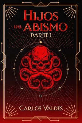 Hijos del abismo (Parte I) - Carlos Valdés