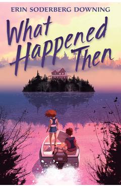 Poza produsului What Happened Then - Erin Soderberg Downing