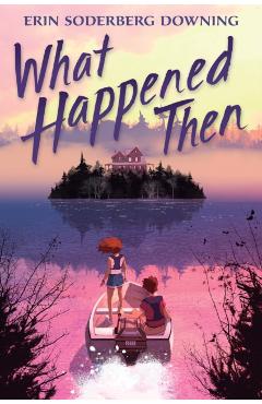 What Happened Then - Erin Soderberg Downing