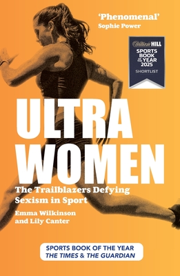 Ultra Women: The Trailblazers Defying Sexism in Sport - Lily Canter