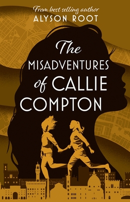 The Misadventures of Callie Compton - Alyson Root
