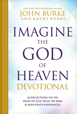 Coperta cărții 'Imagine the God of Heaven Devotional: 60 Reflections on the Heart of God from the Bible and Near-Death Experiences -'