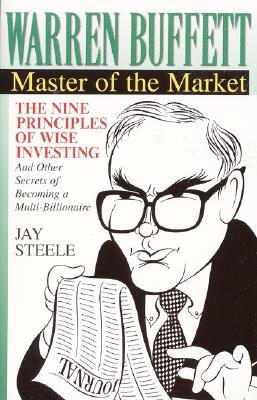 Warren Buffett: Master of the Market - Jay Steele