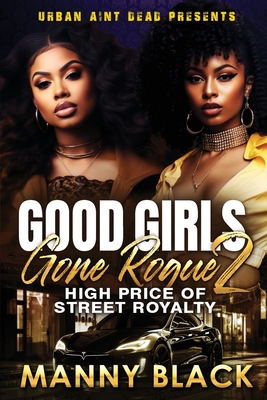 Coperta cărții 'Good Girls Gone Rogue 2: High Price Of Street Royalty - Manny Black'