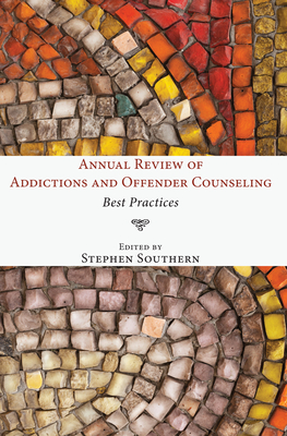 Annual Review of Addictions and Offender Counseling - Stephen Southern