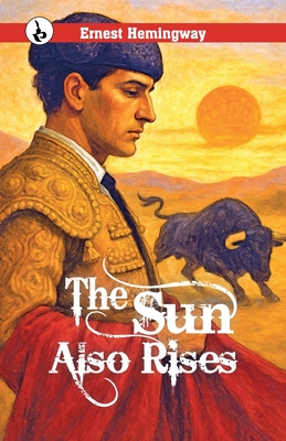 The Sun Also Rises - Ernest Hemingway