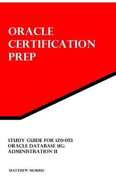 Poza produsului Study Guide for 1Z0-053: Oracle Database 11g: Administration II - Matthew Morris