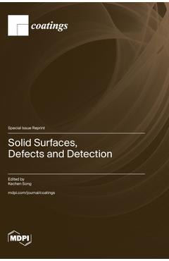 Coperta cărții 'Solid Surfaces, Defects and Detection - Kechen Song'