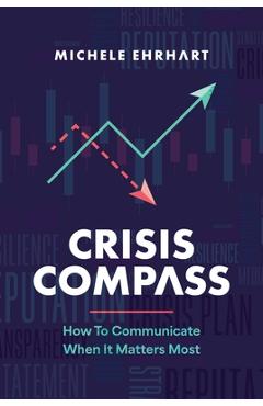 Coperta cărții 'Crisis Compass: How to Communicate When It Matters Most - Michele Ehrhart'