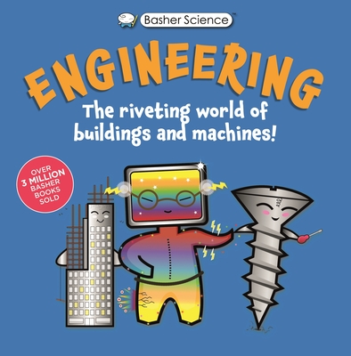 Basher Science: Engineering: Machines and Buildings - Tom Jackson