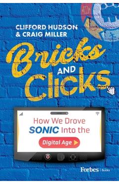 Coperta cărții 'Bricks and Clicks: How We Drove Sonic into the Digital Age - Clifford Hudson'