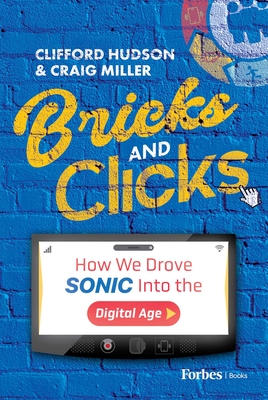 Coperta cărții 'Bricks and Clicks: How We Drove Sonic into the Digital Age - Clifford Hudson'