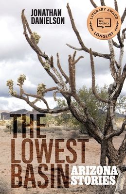 Coperta cărții 'The Lowest Basin: Arizona Stories - Jonathan Danielson'