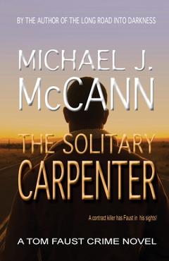 Coperta cărții 'The Solitary Carpenter: A Tom Faust Crime Novel - Michael J. Mccann'