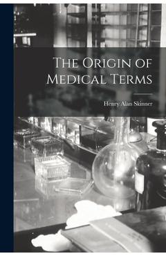 Poza produsului The Origin of Medical Terms - Henry Alan Skinner