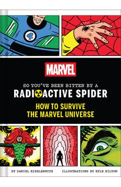Poza produsului Marvel So You've Been Bitten by a Radioactive Spider: How to Survive the Marvel Universe - Daniel Kibblesmith