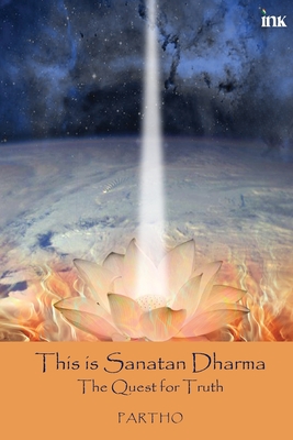 This Is Sanatan Dharma: The Quest For Truth -