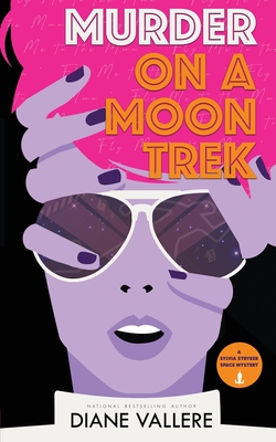 Murder on a Moon Trek: Fly Me to the Moon - Diane Vallere