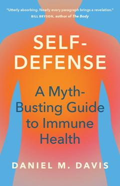 Poza produsului Self-Defense: A Myth-Busting Guide to Immune Health - Daniel M. Davis