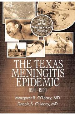 Poza produsului The Texas Meningitis Epidemic (1911-1913): Origin of the Meningococcal Vaccine - Margaret R. O'leary