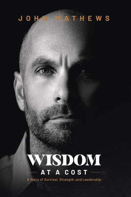 Wisdom At A Cost: A Story of Survival, Strength, and Leadership - Meg Davis