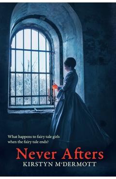 Poza produsului Never Afters - Kirstyn Mcdermott