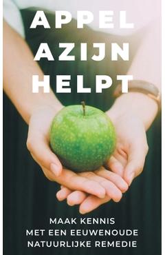 Coperta cărții 'Appelazijn helpt: maak kennis met een eeuwenoude remedie - Nirala Zuurbier'