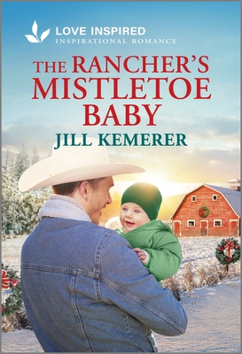 Coperta cărții 'The Rancher's Mistletoe Baby: An Uplifting Inspirational Romance - Jill Kemerer'
