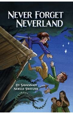 Coperta cărții 'Never Forget Neverland - Savannah Noelle Switzer'
