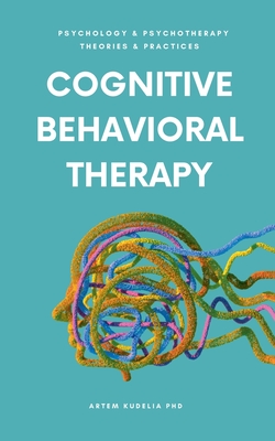 Coperta cărții 'Cognitive Behavioral Therapy - Artem Kudelia'