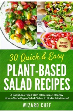 Coperta cărții '30 Quick & Easy Plant-Based Salad Recipes: A Cookbook Filled With 30 Delicious Healthy Home-Made Vegan Salad Dishes In'