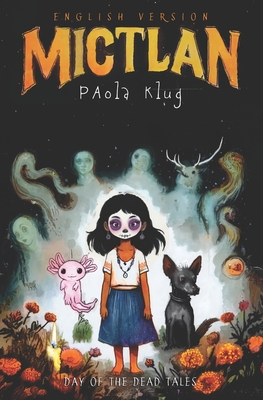 Mictlan: Day of the Dead Tales - Paola Klug